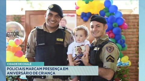 Cidade de Chalé: policiais marcam presença em aniversário de criança