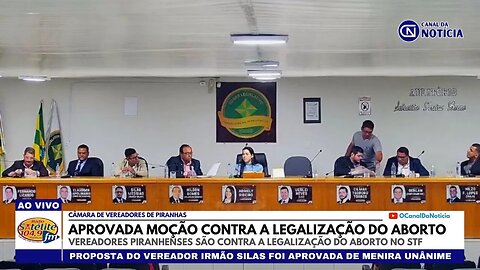 CÂMARA DE VEREADORES DE PIRANHAS (GO) APROVA MOÇÃO CONTRA A LEGALIZAÇÃO DO ABORTO NO STF