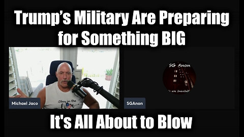 SG Anon & Michael Jaco HUGE - Trump's Military Are Preparing for Something BIG