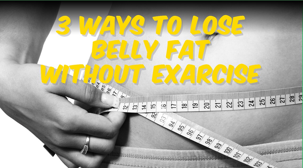 How To Lose Belly Fat in 3 week Without Exercise