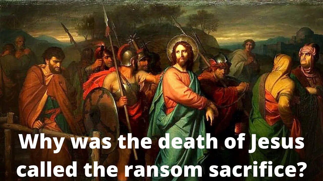 Why was the death of Jesus called the ransom sacrifice?