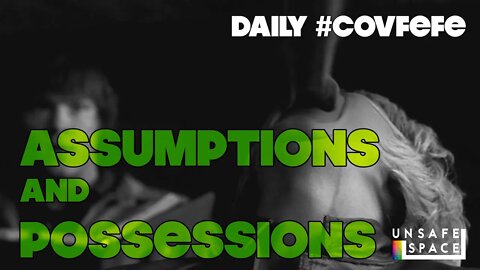 Daily #Covfefe: Assumptions and Possessions