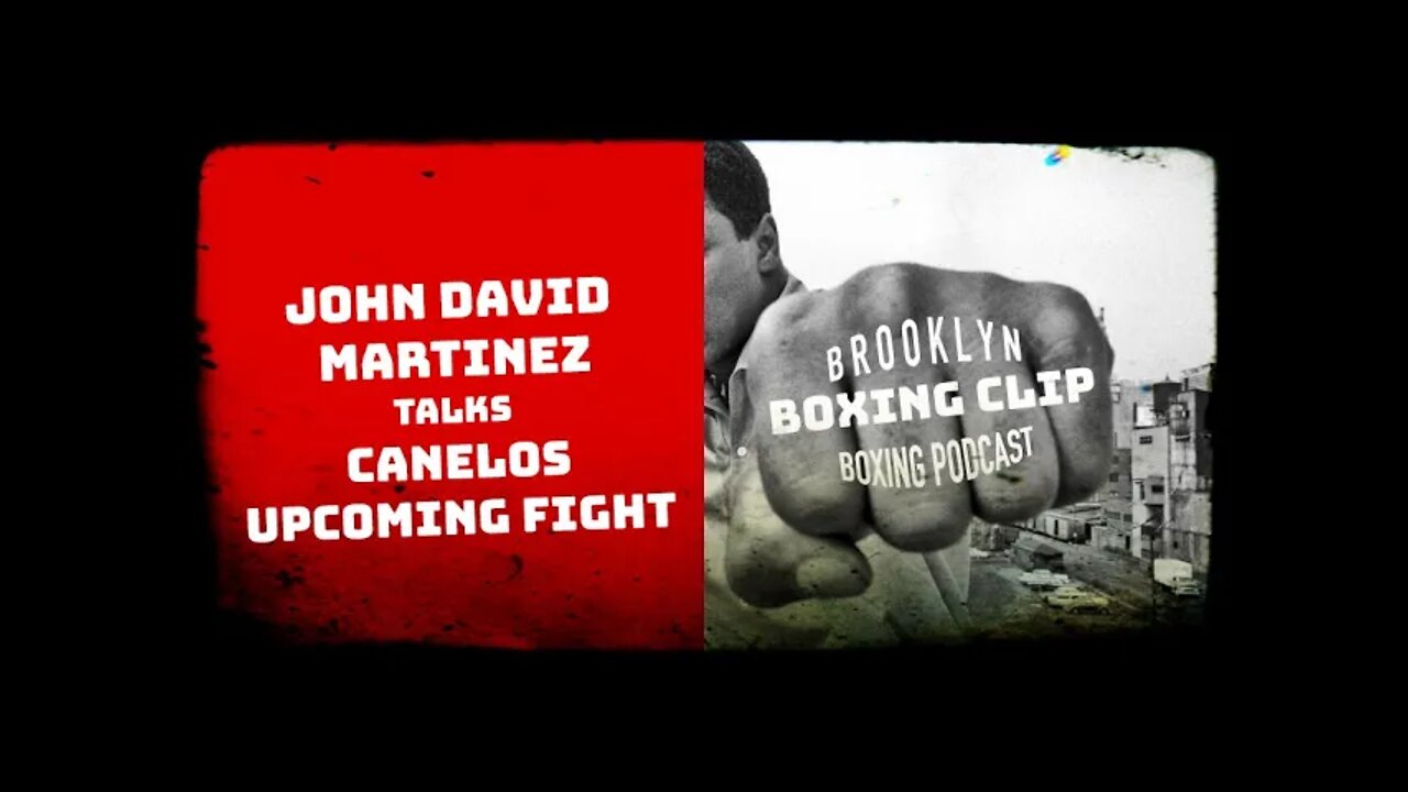 BOXING CLIPS - JOHN DAVID MARTINEZ - TALKS CANELOS UPCOMING FIGHT