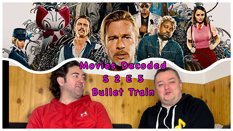 Movies Decoded S2 E5 Bullet Train