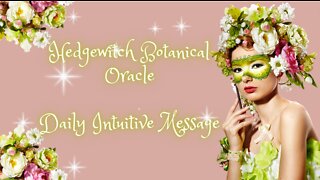 Hedgewitch Botanical Oracle ~ Daily Intuitive Message