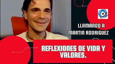 Llamando a Martin Rodríguez: Reflexiones de vida y valores