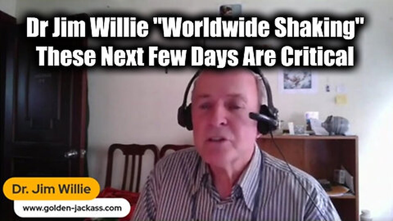 Dr Jim Willie HUGE 'Worldwide Shaking' These Next Few Days Are Critical