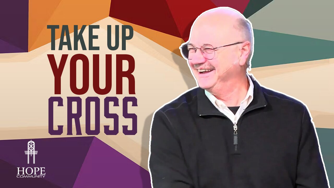 The Jesus Way: Take Up Your Cross | Hope Community Church | Pastor Jeff Orluck