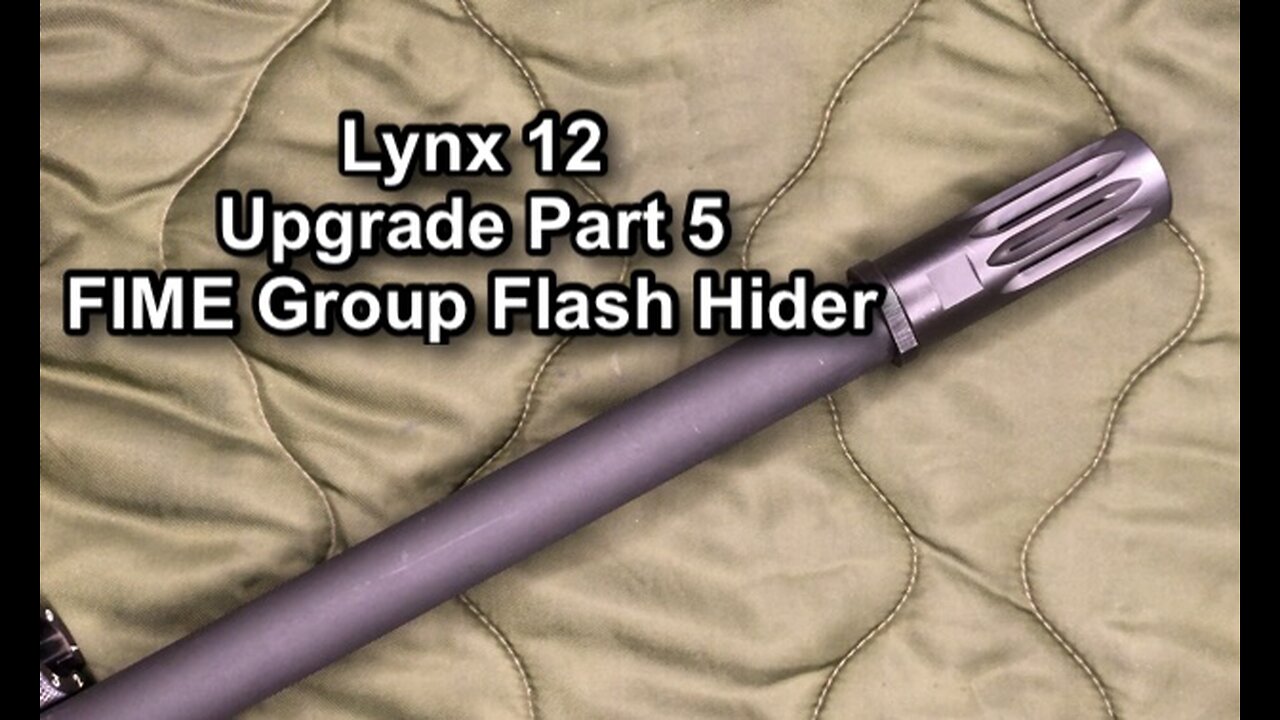 Lynx 12 Upgrade Part 5 FIME Group Flash Hider