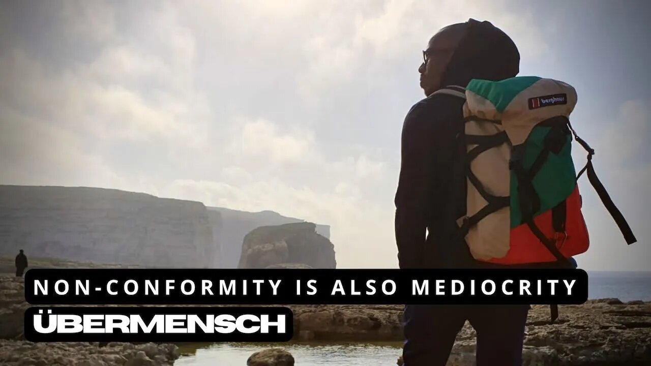 Übermensch: Non-Conformists/ism Is Also Mediocrity