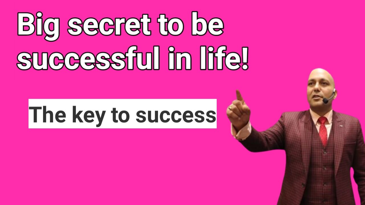 Big secret to be successful in life!