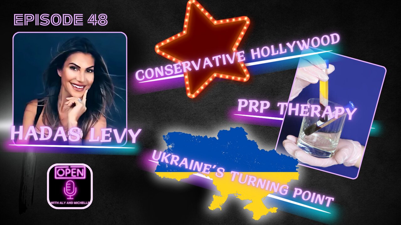 EP. 48 | Conservative Hollywood, PRP Therapy, and Ukraine's Turning Point | ft. Hadas Levy