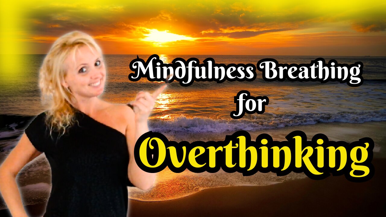 Guided Mindfulness Breathing to Quiet the Mind from Overthinking