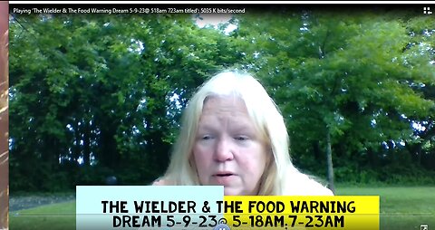 The Wielder & The Food Warning Dream 5-9-23@ 5:18am 7:23am (Uploaded 5-17-23)