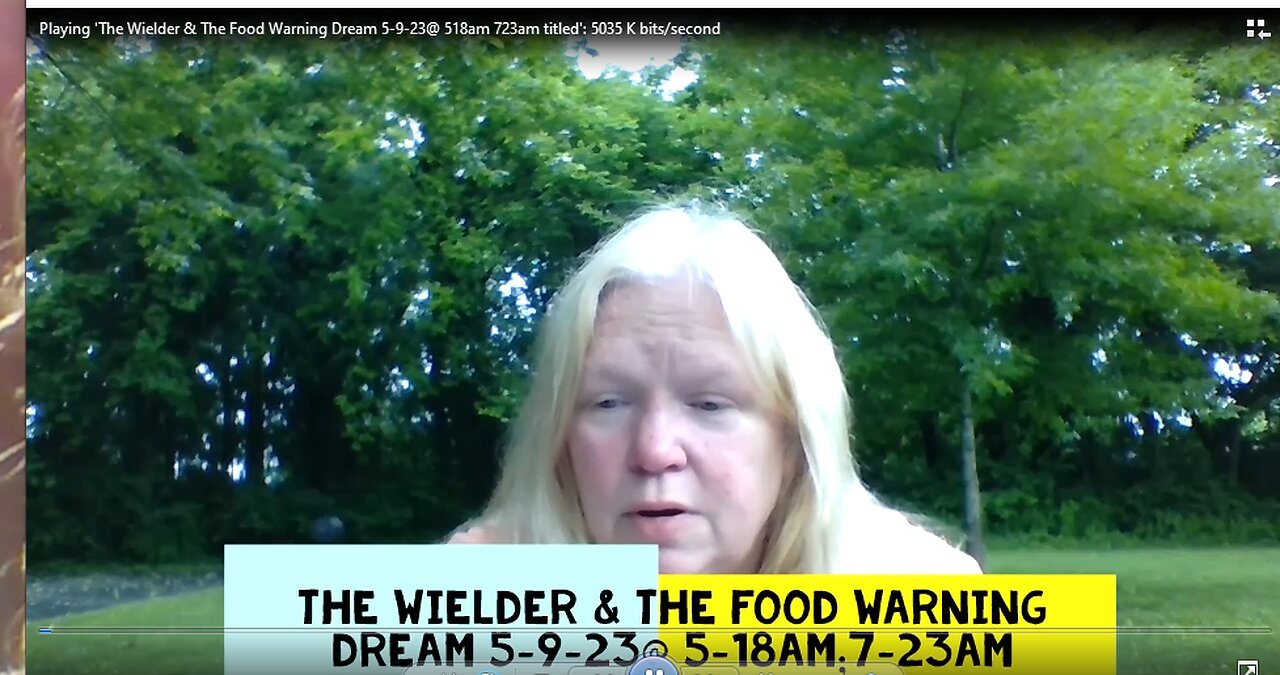 The Wielder & The Food Warning Dream 5-9-23@ 5:18am 7:23am (Uploaded 5-17-23)