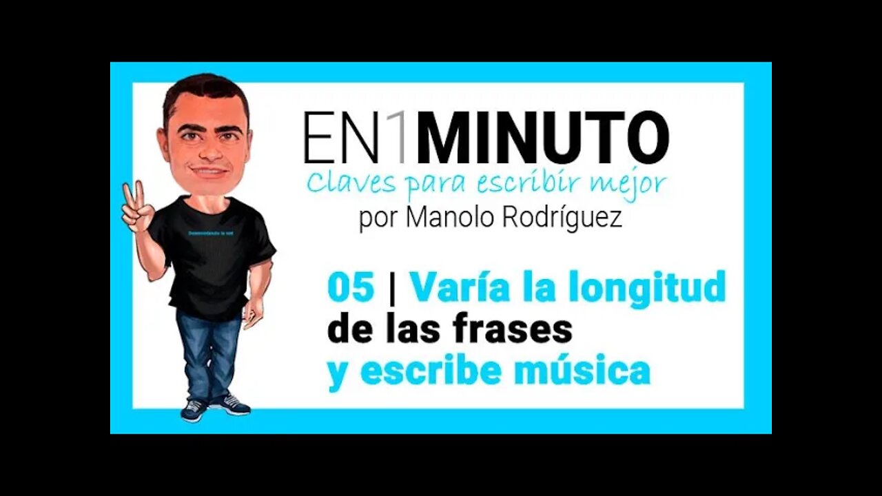 ✍️ 05 | EN1MINUTO | Claves para escribir mejor | Varía la longitud de las frases y escribe música