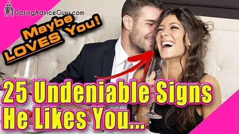 25 Undeniable Signs He Likes You...