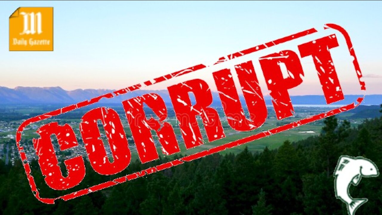 Systemic Corruption in Flathead Valley, Montana and Much More