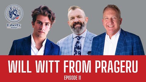 Will Witt from PragerU - Liberty Station Ep 11