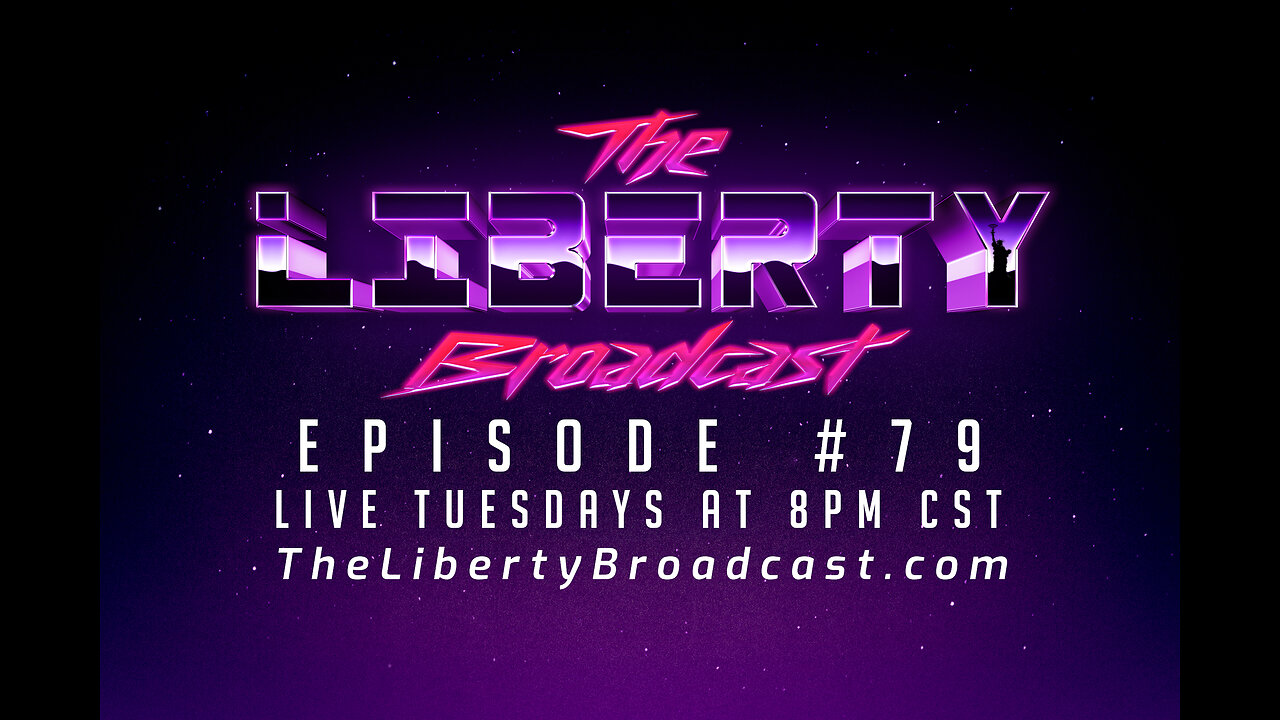 The Liberty Broadcast: Episode #79