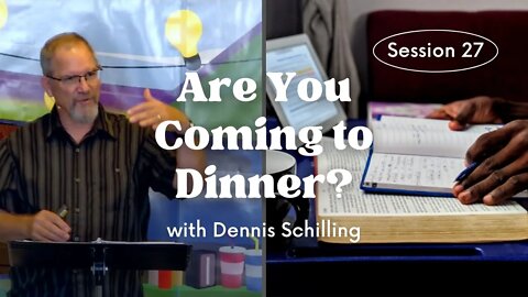 Are You Coming to Dinner? — Session 27