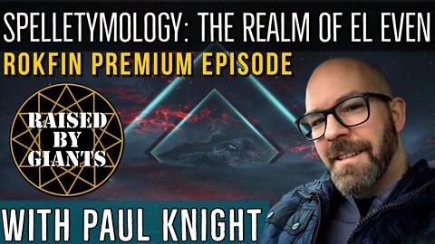 Spelletymology: The Realm of El Even Rokfin Episode with Paul Knight