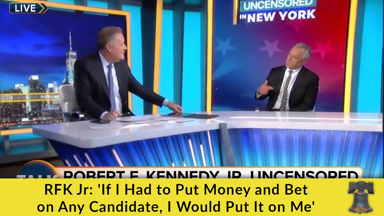 RFK Jr: 'If I Had to Put Money and Bet on Any Candidate, I Would Put It on Me'