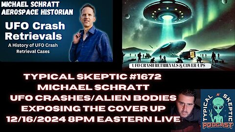 UFO Crash Retrievals and Alien Bodies (12/16/24) | Aerospace Historian, Michael Schratt on the Typical Skeptic Podcast.