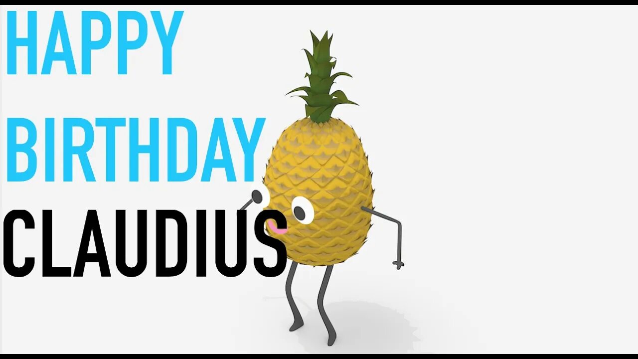 Happy Birthday CLAUDIUS! - PINEAPPLE Birthday Song