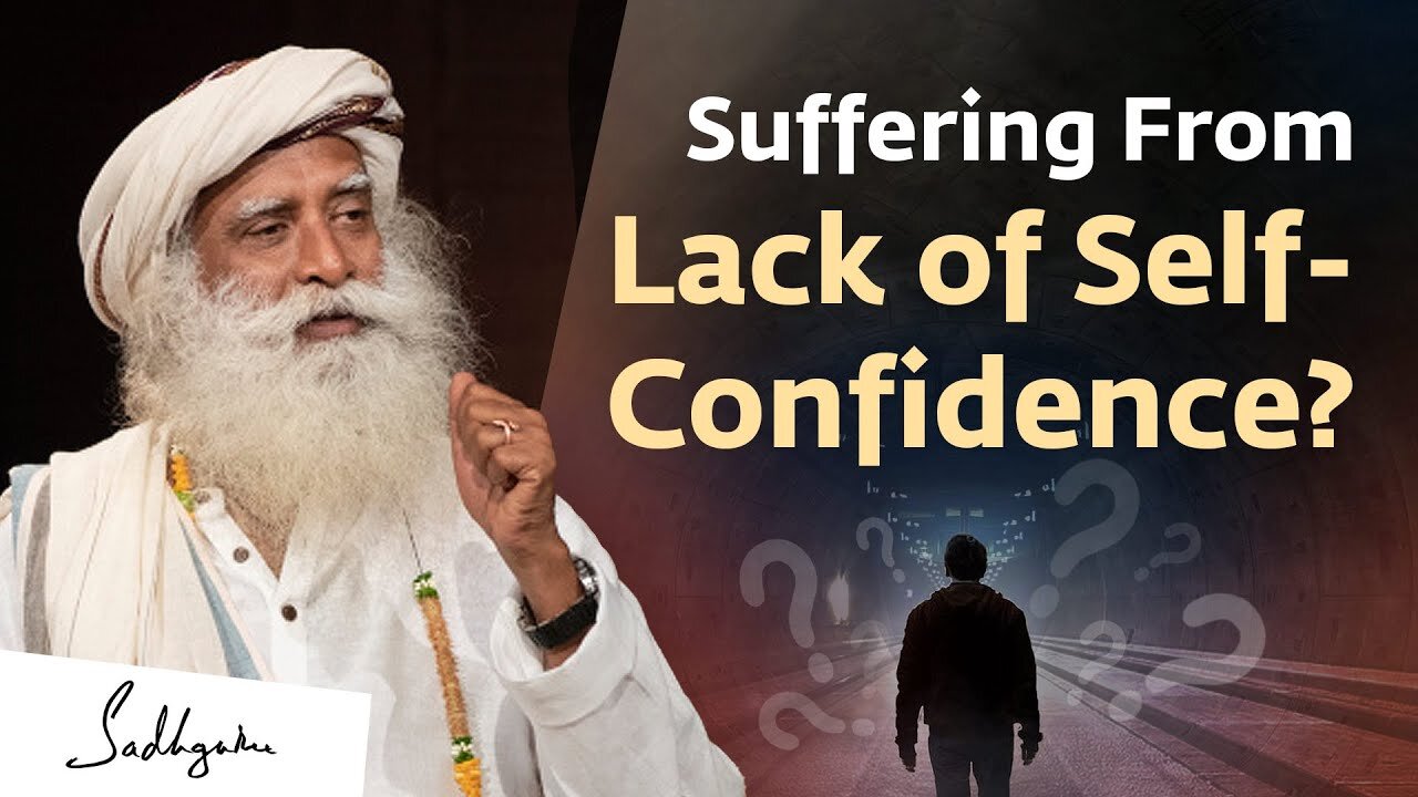 Suffering From Lack of Self-Confidence * Sadhguru