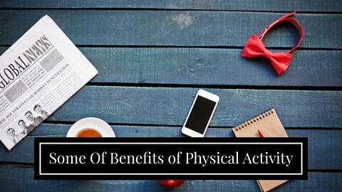 Some Of Benefits of Physical Activity