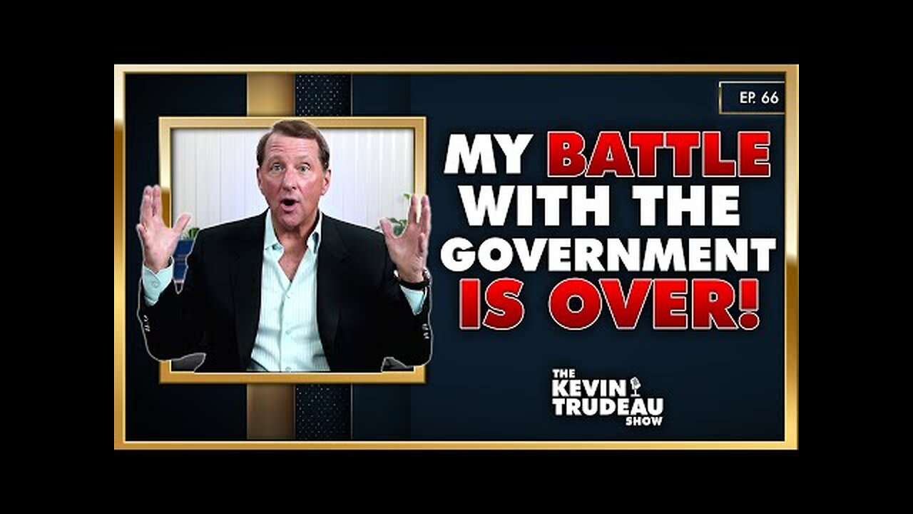 My Battle With The Government Is Finally Over ! | The Kevin Trudeau Show