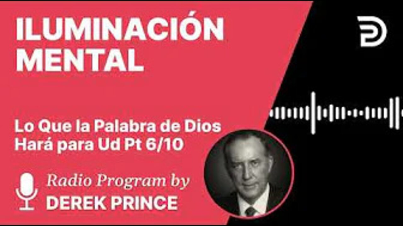 Lo que la Palabra de Dios Hará para Usted Pt 6 de 10 - Iluminacion Mental - Derek Prince