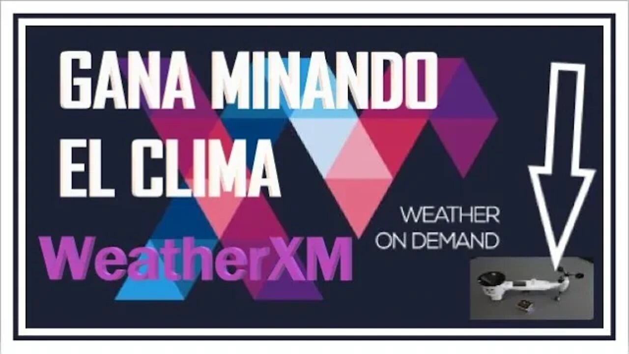 Weather XM en español, minar el clima ⛈️🌤️