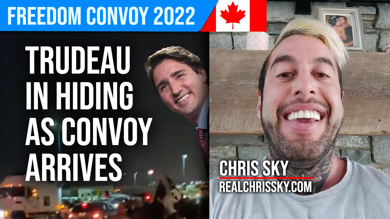 Trudeau in Hiding as Convoy Arriving : Chris Sky