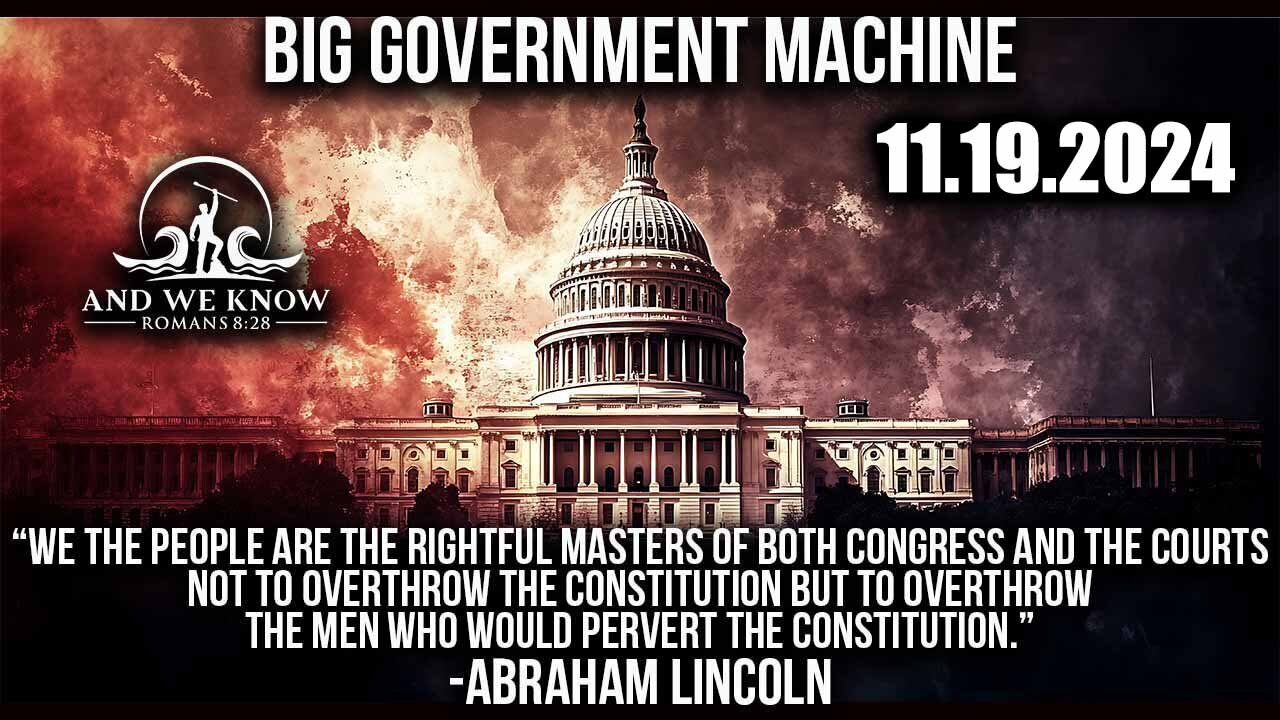 And We Know 11.19.24: Big GOV MACHINE, National EMERGENCY coming? MSM playing NICE?