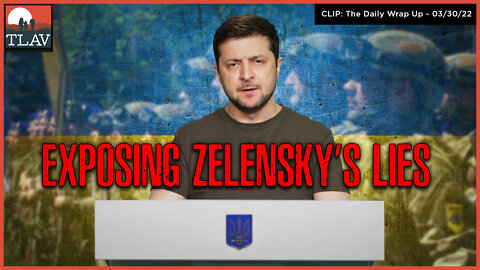 Exposing Zelensky's Lies