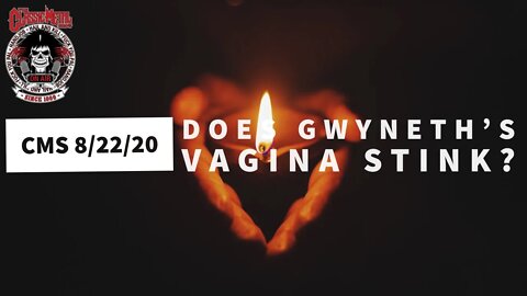 8/22/20 - Does Gwyneth's Vagina Stink?