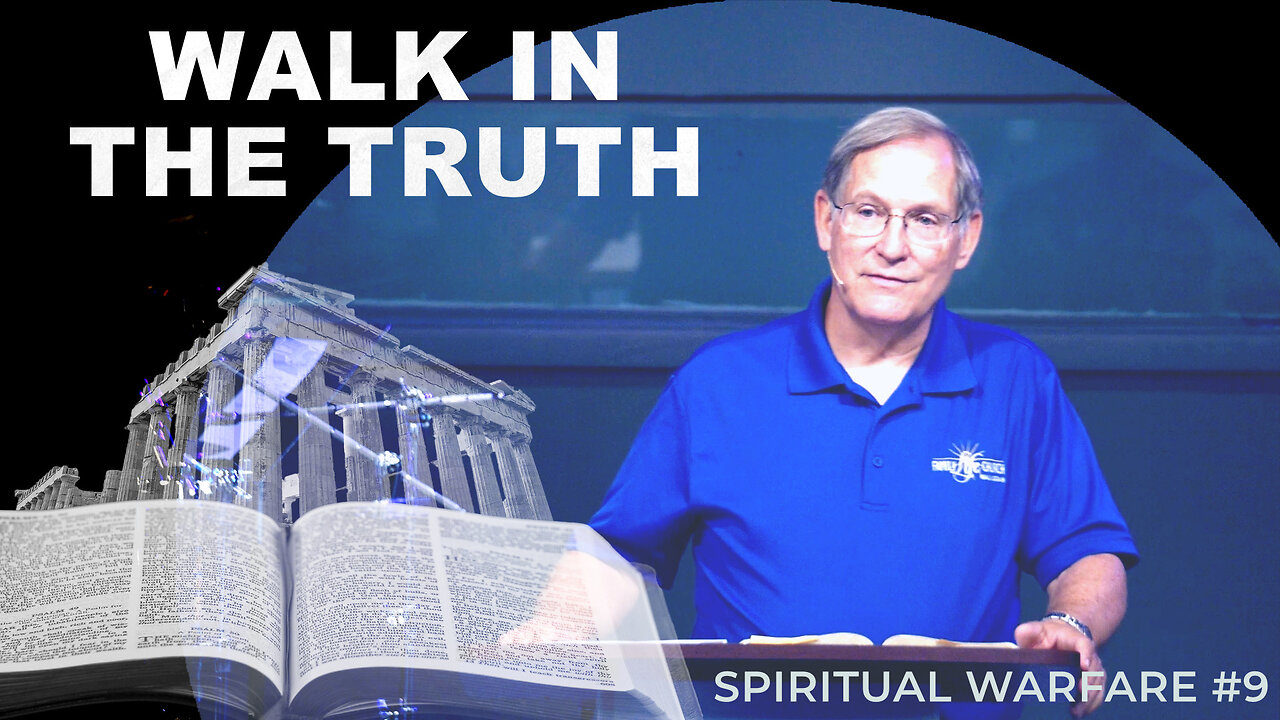 "Walk in the Truth" - Spiritual Warfare #9