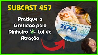 SUBCAST 457 - Lei da Atração e a Gratidão Financeira + Ativação Grabovoi #leidaatração #grabovoi