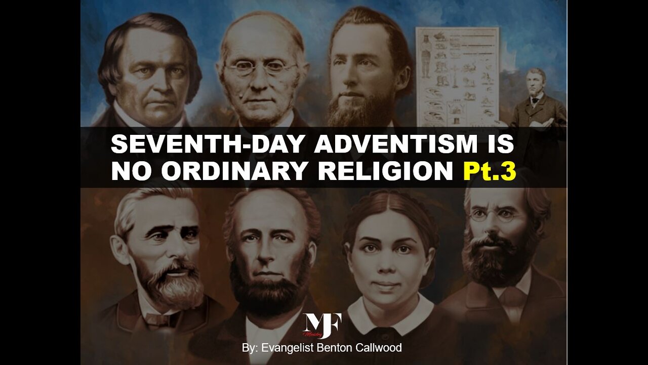 01-15-22 SEVENTH-DAY ADVENTISM IS NO ORDINARY RELIGION Pt.3 by Evangelist Benton Callwood