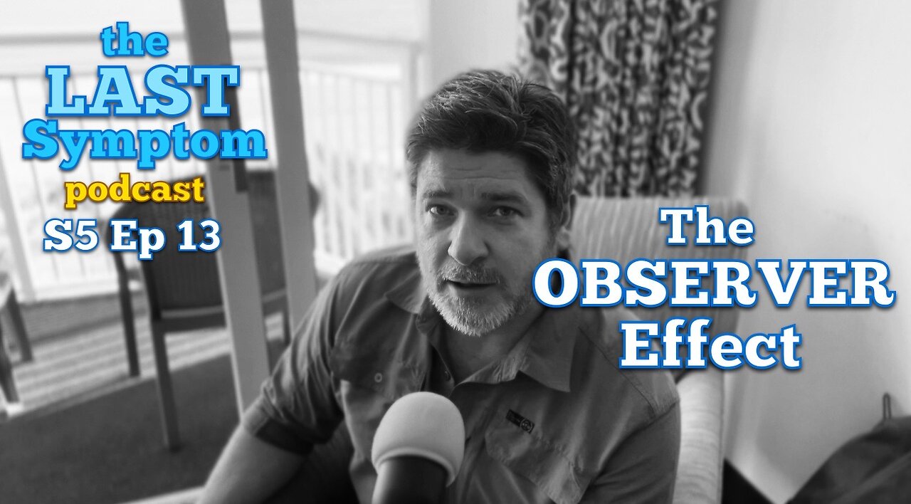 S5 Ep 13: The Observer Effect