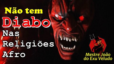 Não tem diabo nas religiões afro
