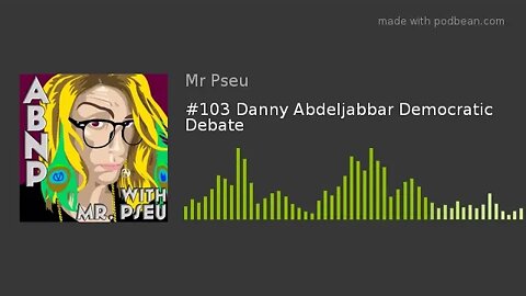 #103 Danny Abdeljabbar Democratic Debate