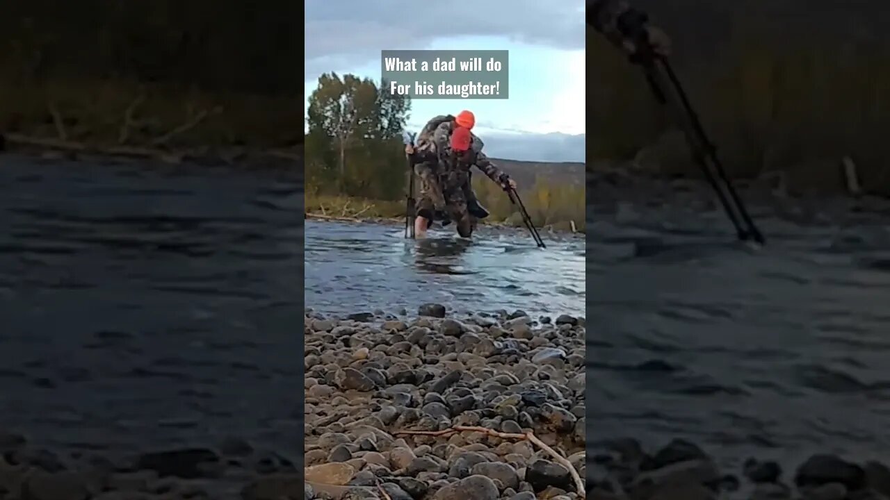 What a dad will do for his daughter! #hunting #crossing #river #shortsvideo #dad #help #outdoors