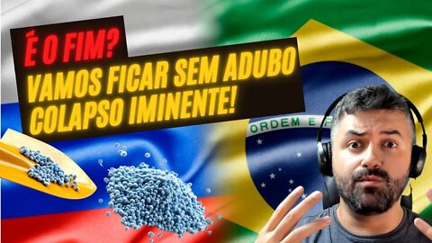 Quanto o Brasil importa de fertilizantes da Rússia? Vamos entrar em COLAPSO!