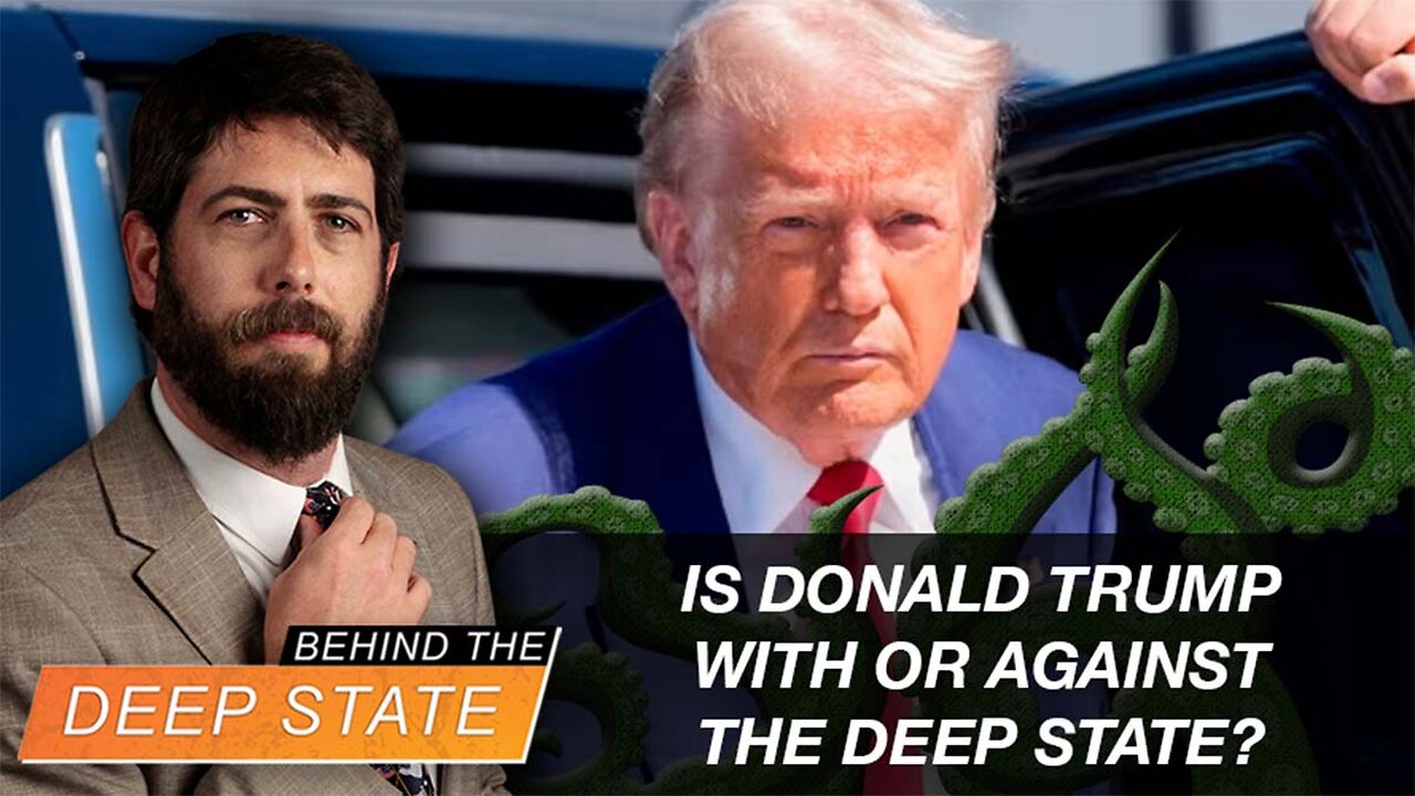 Behind the Deep State | Is Donald Trump With or Against the Deep State?