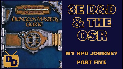 Third Edition and the OSR | My RPG Journey Part 5
