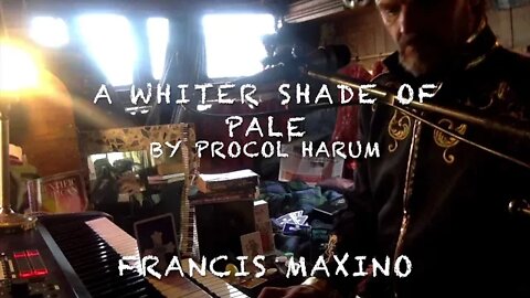 A Whiter Shade Of Pale: An Interpretation Of The Procol Harum song by Francis Maxino