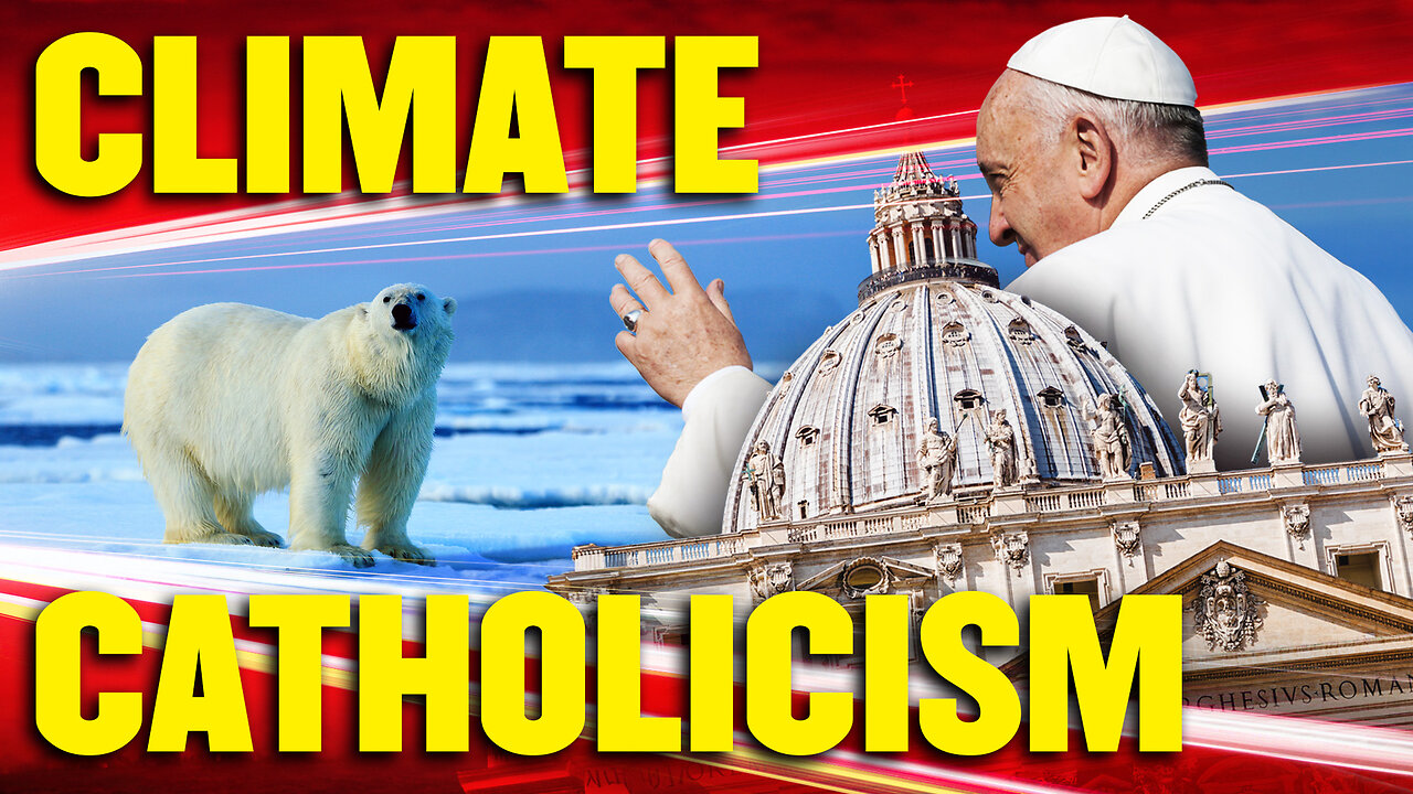 Why Won't the Vatican Stop the Climate Pandering? — The Vortex